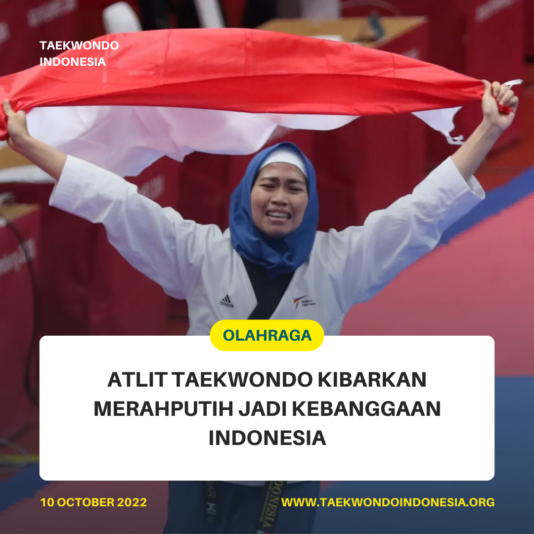 ATLIT TAEKWONDO KIBARKAN MERAH PUTIH JADI KEBANGGAAN INDONESIA  GREEN SPORT TAEKWONDO CLUB
